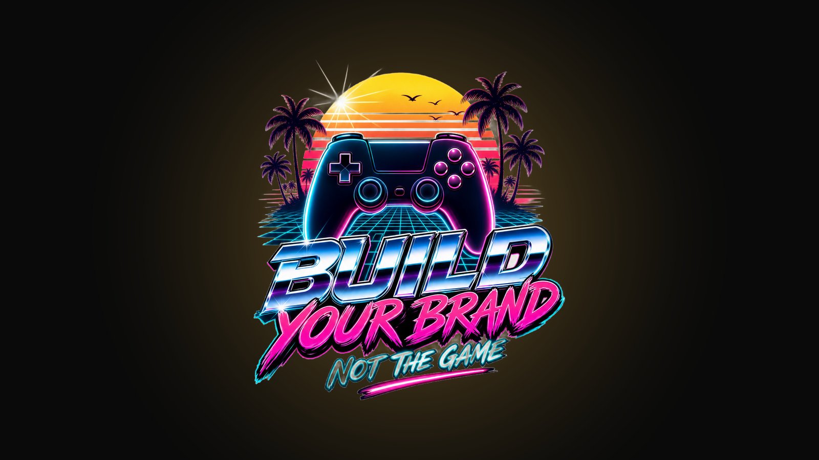 Design reading BUILD YOUR BRAND NOT THE GAME with a generic controller silhouette over a neon synthwave sunset grid